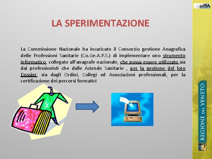 LA SPERIMENTAZIONE La Commissione Nazionale ha incaricato il Consorzio gestione Anagrafica delle Professioni Sanitarie