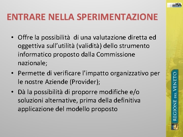 ENTRARE NELLA SPERIMENTAZIONE • Offre la possibilità di una valutazione diretta ed oggettiva sull’utilità