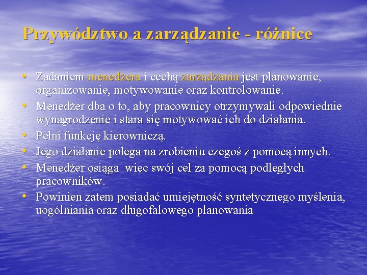 Przywództwo a zarządzanie - różnice • Zadaniem menedżera i cechą zarządzania jest planowanie, •