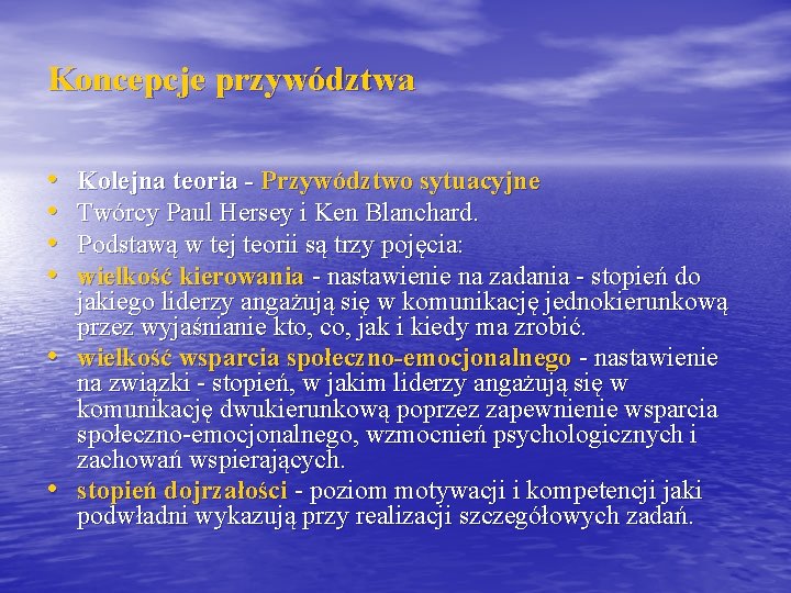 Koncepcje przywództwa • • • Kolejna teoria - Przywództwo sytuacyjne Twórcy Paul Hersey i