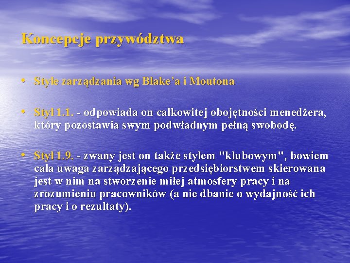 Koncepcje przywództwa • Style zarządzania wg Blake’a i Moutona • Styl 1. 1. -