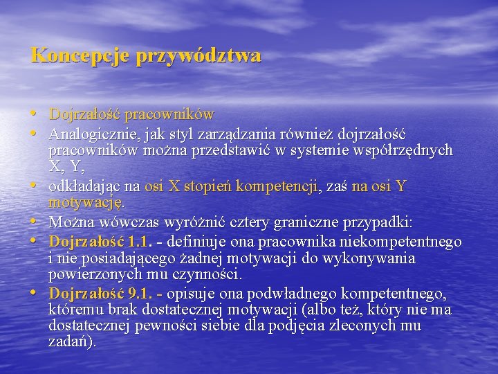 Koncepcje przywództwa • Dojrzałość pracowników • Analogicznie, jak styl zarządzania również dojrzałość • •