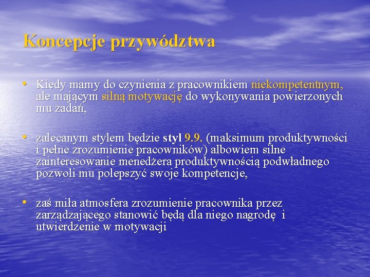 Koncepcje przywództwa • Kiedy mamy do czynienia z pracownikiem niekompetentnym, ale mającym silną motywację
