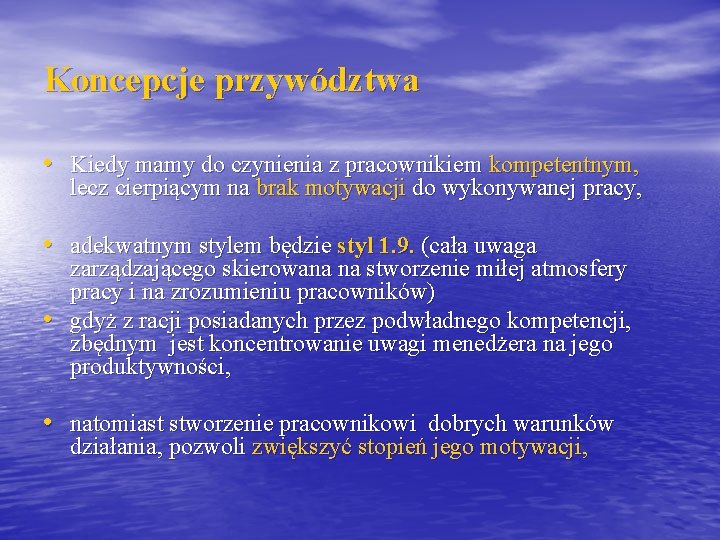 Koncepcje przywództwa • Kiedy mamy do czynienia z pracownikiem kompetentnym, lecz cierpiącym na brak