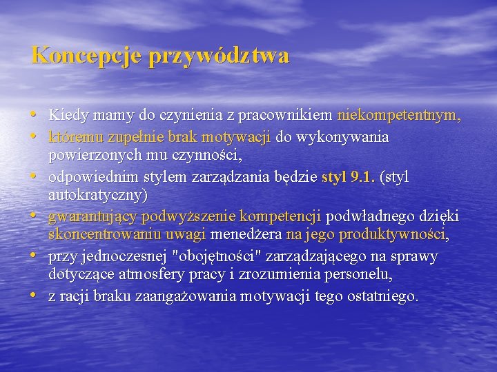 Koncepcje przywództwa • Kiedy mamy do czynienia z pracownikiem niekompetentnym, • któremu zupełnie brak