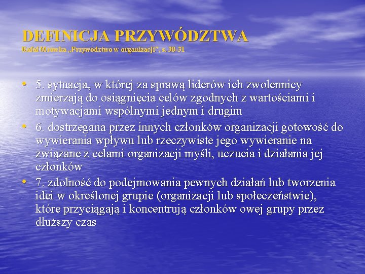 DEFINICJA PRZYWÓDZTWA Rafał Mrówka „Przywództwo w organizacji”, s. 30 -31 • 5. sytuacja, w