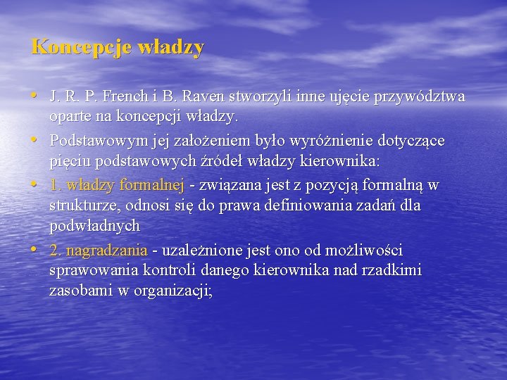 Koncepcje władzy • J. R. P. French i B. Raven stworzyli inne ujęcie przywództwa