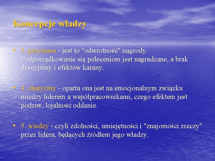 Koncepcje władzy • 3. przymusu - jest to "odwrotność" nagrody. Podporządkowanie się poleceniom jest