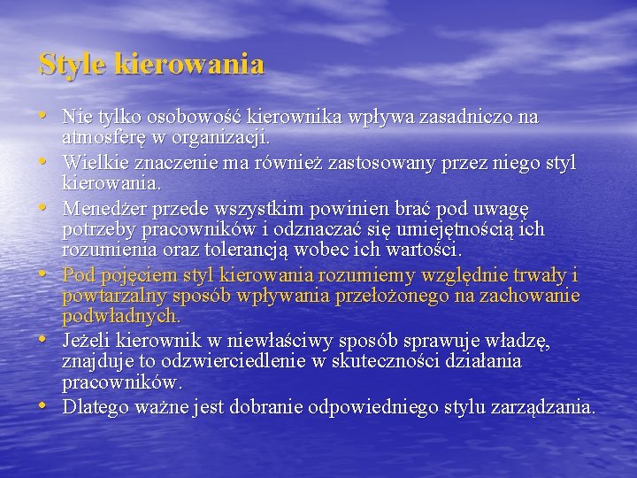 Style kierowania • Nie tylko osobowość kierownika wpływa zasadniczo na • • • atmosferę