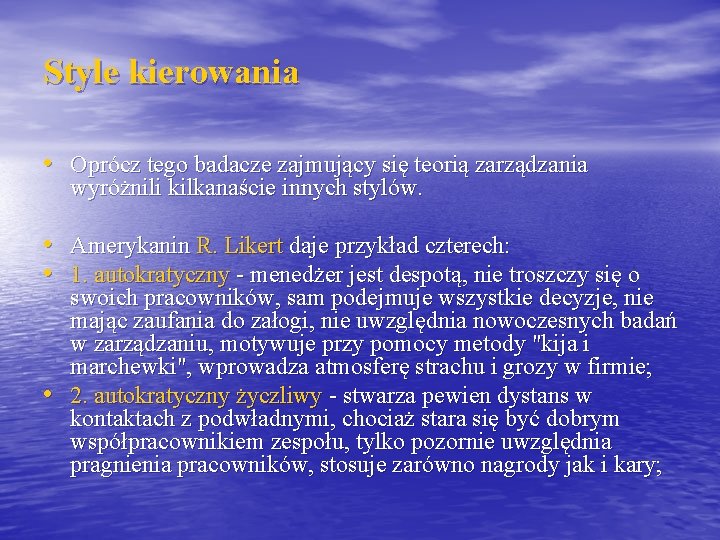 Style kierowania • Oprócz tego badacze zajmujący się teorią zarządzania wyróżnili kilkanaście innych stylów.