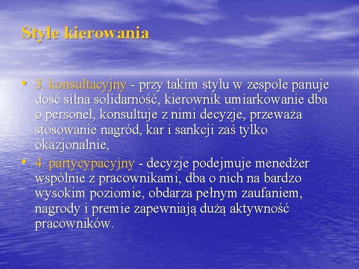 Style kierowania • 3. konsultacyjny - przy takim stylu w zespole panuje • dość