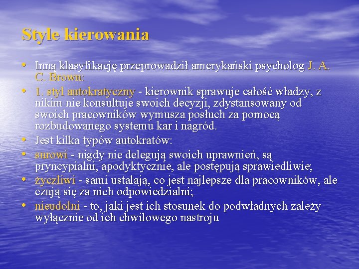 Style kierowania • Inną klasyfikację przeprowadził amerykański psycholog J. A. • • • C.