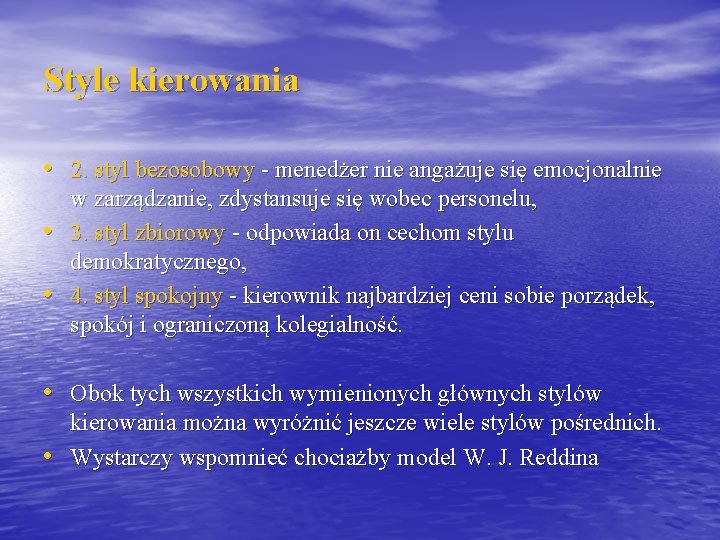 Style kierowania • 2. styl bezosobowy - menedżer nie angażuje się emocjonalnie • •