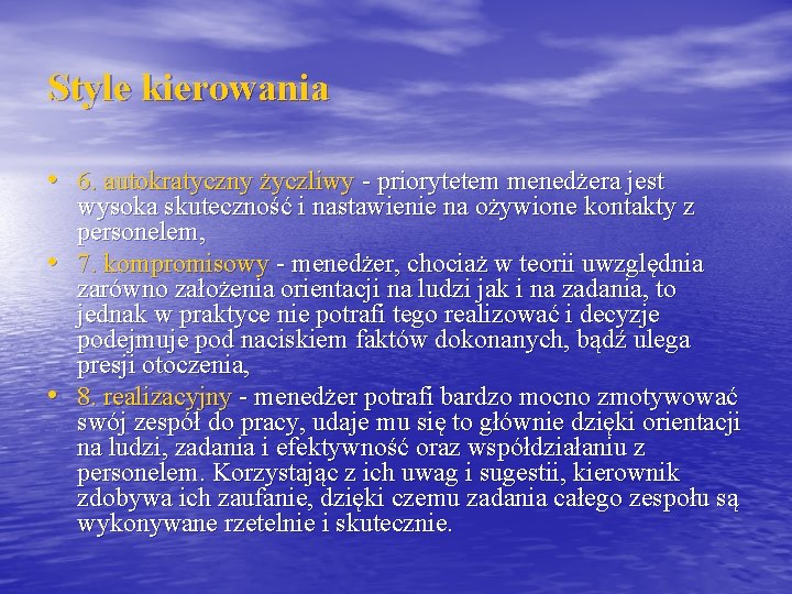 Style kierowania • 6. autokratyczny życzliwy - priorytetem menedżera jest • • wysoka skuteczność