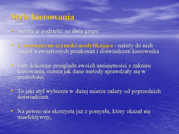 Style kierowania • Można je podzielić na dwie grupy: • 1. wewnętrzne czynniki modyfikujące