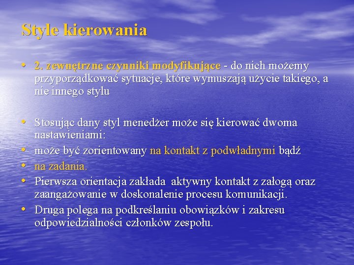 Style kierowania • 2. zewnętrzne czynniki modyfikujące - do nich możemy przyporządkować sytuacje, które