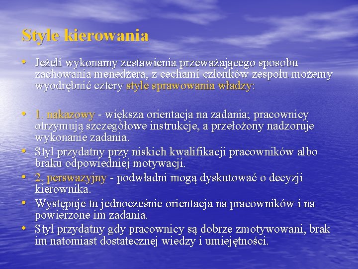 Style kierowania • Jeżeli wykonamy zestawienia przeważającego sposobu zachowania menedżera, z cechami członków zespołu