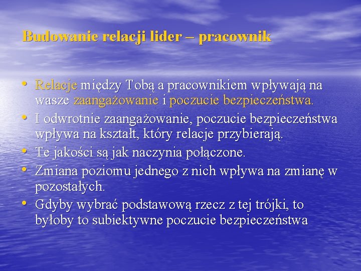 Budowanie relacji lider – pracownik • Relacje między Tobą a pracownikiem wpływają na •