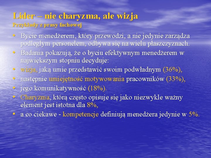 Lider – nie charyzma, ale wizja Przykłady z prasy fachowej • Bycie menedżerem, który