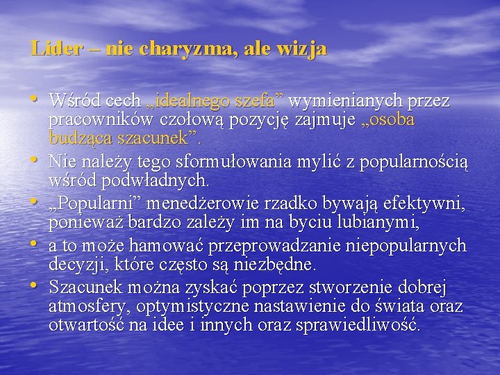 Lider – nie charyzma, ale wizja • Wśród cech „idealnego szefa” wymienianych przez •