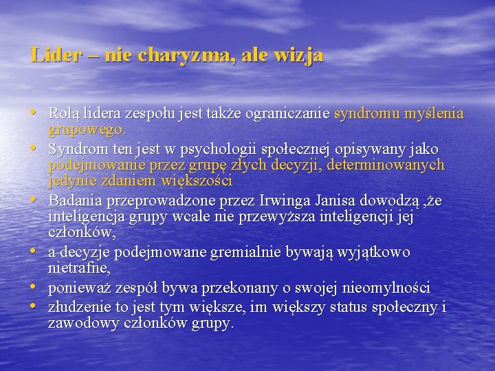 Lider – nie charyzma, ale wizja • Rolą lidera zespołu jest także ograniczanie syndromu