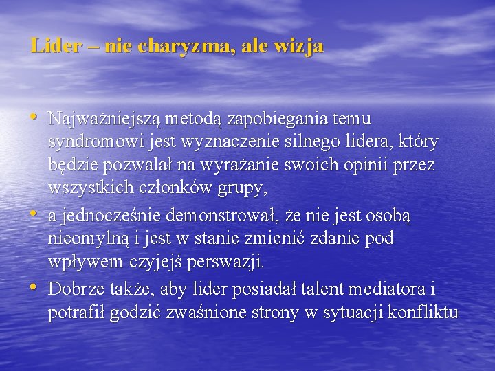 Lider – nie charyzma, ale wizja • Najważniejszą metodą zapobiegania temu • • syndromowi