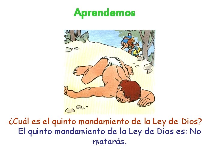 Aprendemos ¿Cuál es el quinto mandamiento de la Ley de Dios? El quinto mandamiento