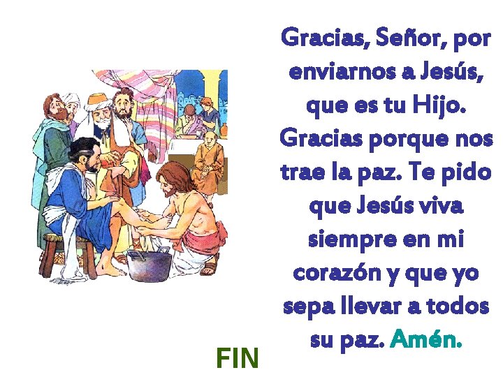 FIN Gracias, Señor, por enviarnos a Jesús, que es tu Hijo. Gracias porque nos