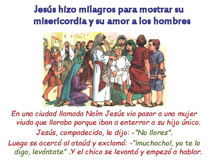 Jesús hizo milagros para mostrar su misericordia y su amor a los hombres En