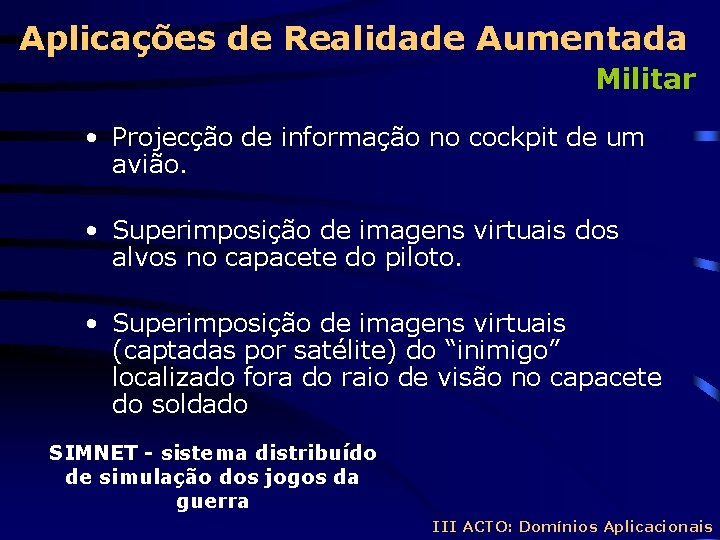 Aplicações de Realidade Aumentada Militar • Projecção de informação no cockpit de um avião.