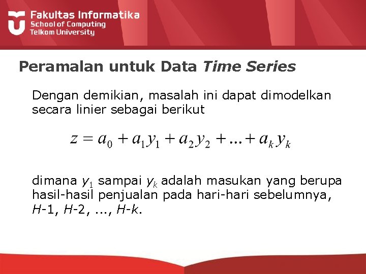 Peramalan untuk Data Time Series Dengan demikian, masalah ini dapat dimodelkan secara linier sebagai