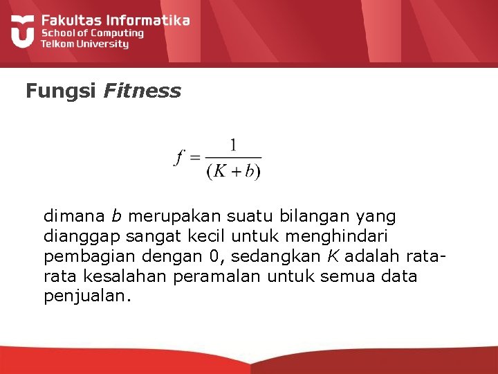 Fungsi Fitness dimana b merupakan suatu bilangan yang dianggap sangat kecil untuk menghindari pembagian