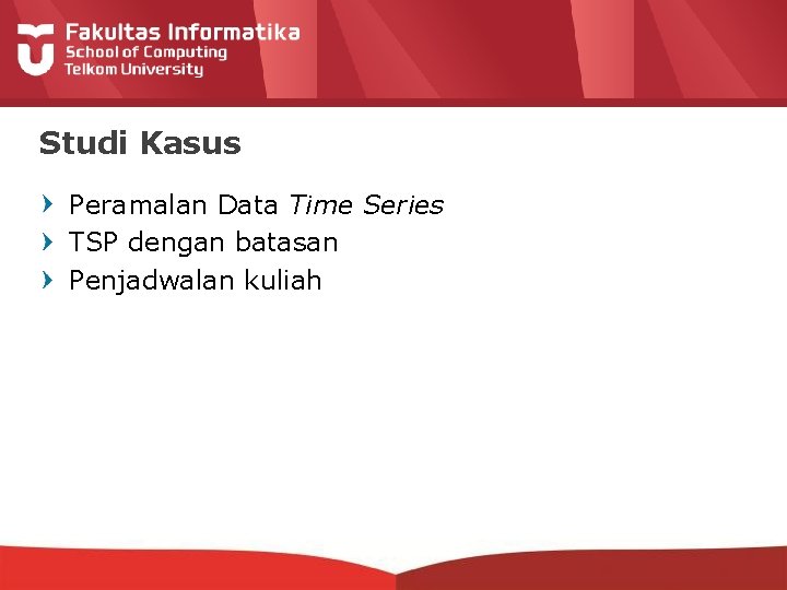 Studi Kasus Peramalan Data Time Series TSP dengan batasan Penjadwalan kuliah 