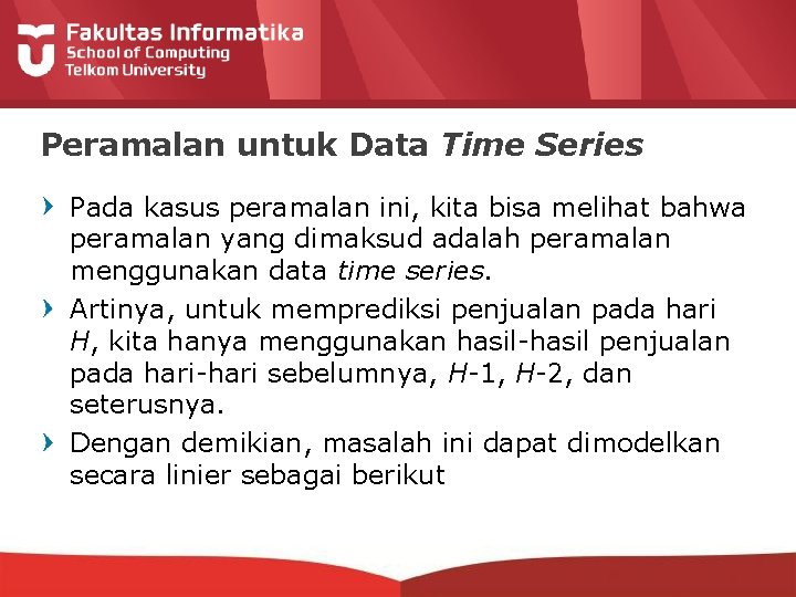 Peramalan untuk Data Time Series Pada kasus peramalan ini, kita bisa melihat bahwa peramalan