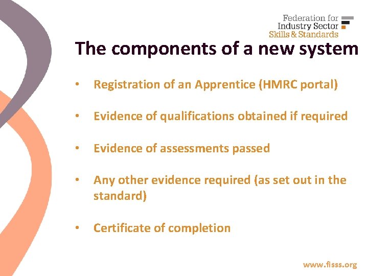 The components of a new system • Registration of an Apprentice (HMRC portal) •