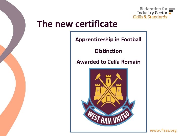 The new certificate Apprenticeship in Football Distinction Awarded to Celia Romain www. fisss. org