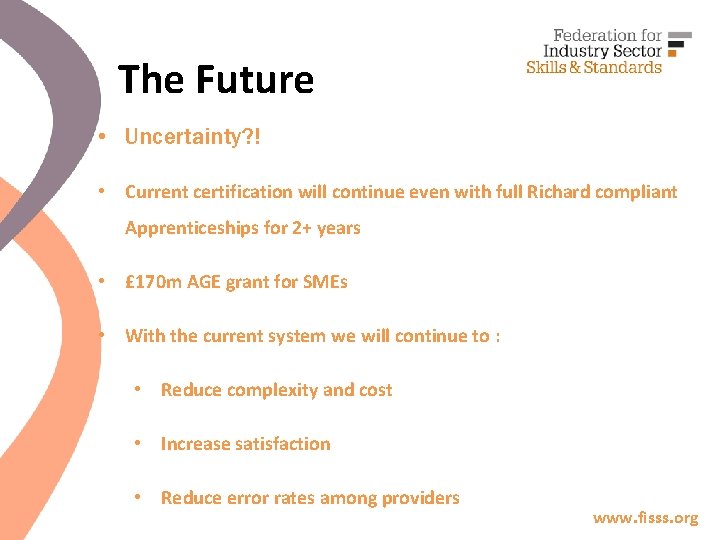 The Future • Uncertainty? ! • Current certification will continue even with full Richard