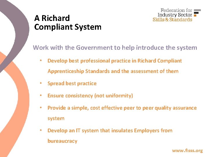 A Richard Compliant System Work with the Government to help introduce the system •