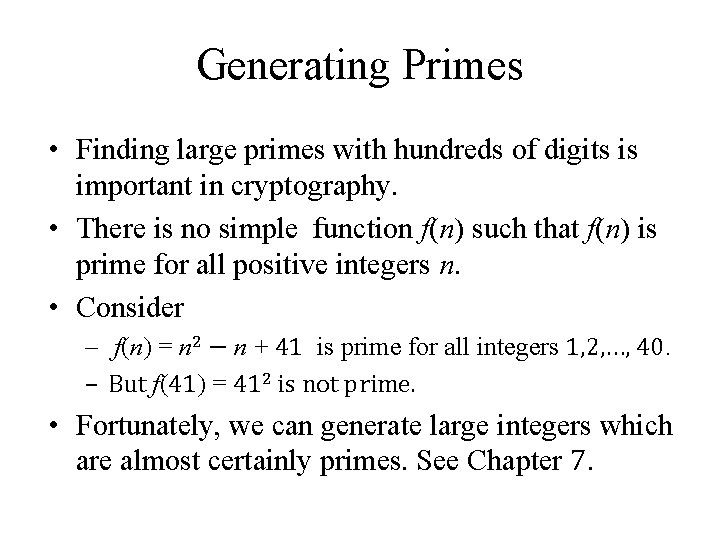 Generating Primes • Finding large primes with hundreds of digits is important in cryptography.