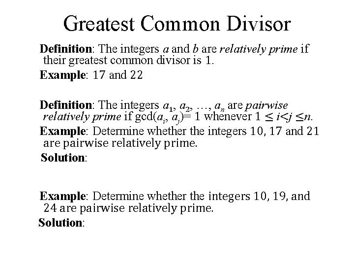 Greatest Common Divisor Definition: The integers a and b are relatively prime if their