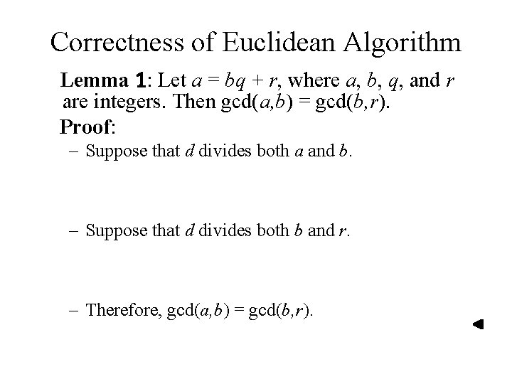 Correctness of Euclidean Algorithm Lemma 1: Let a = bq + r, where a,