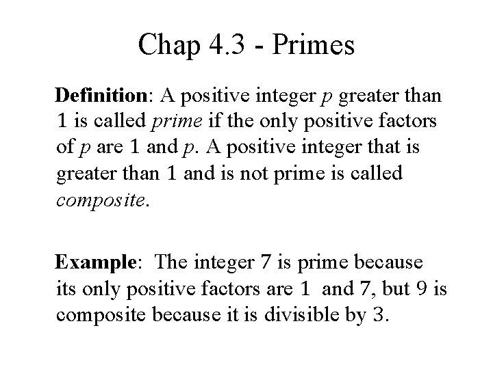 Chap 4. 3 - Primes Definition: A positive integer p greater than 1 is