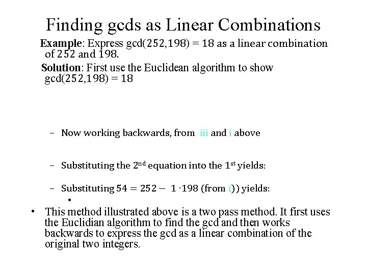 Finding gcds as Linear Combinations Example: Express gcd(252, 198) = 18 as a linear