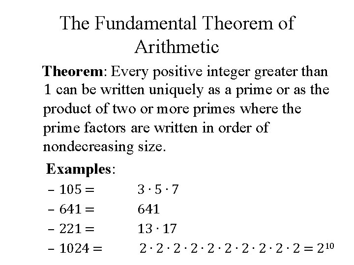 The Fundamental Theorem of Arithmetic Theorem: Every positive integer greater than 1 can be