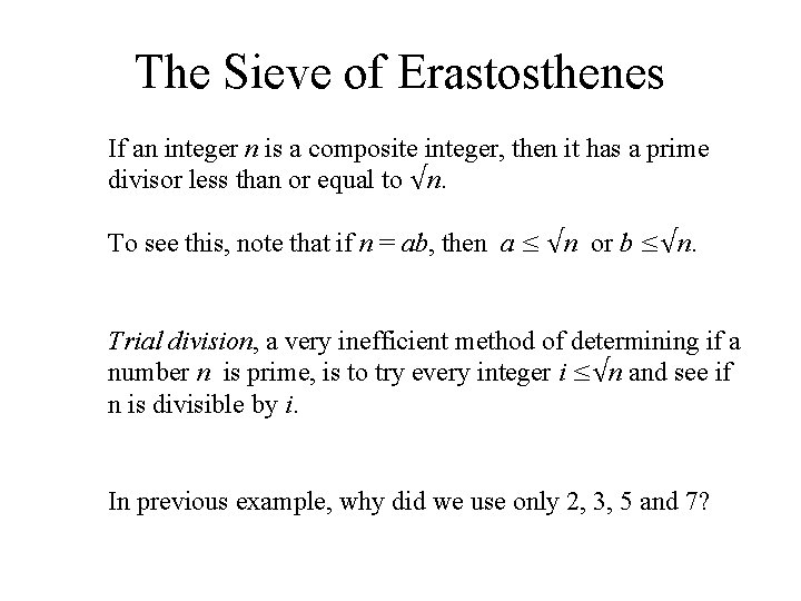 The Sieve of Erastosthenes If an integer n is a composite integer, then it