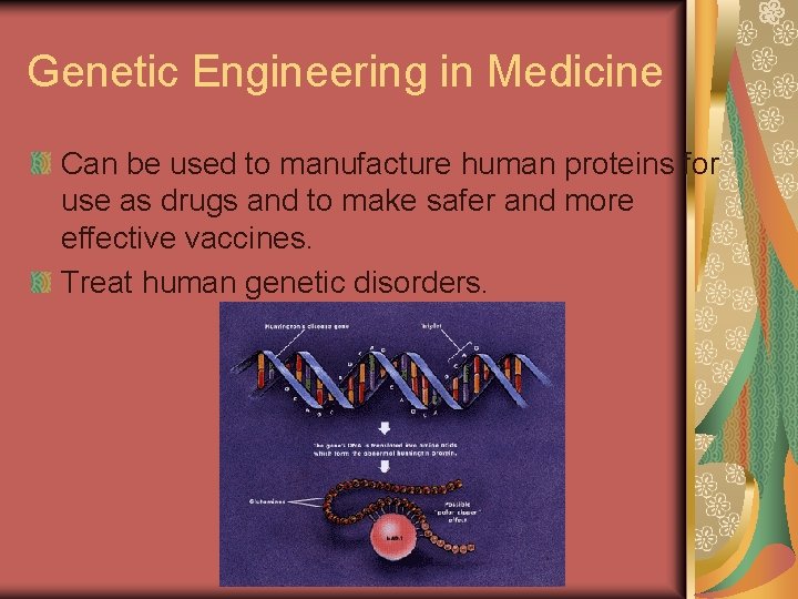 Genetic Engineering in Medicine Can be used to manufacture human proteins for use as Genetic Engineering in Medicine Can be used to manufacture human proteins for use as