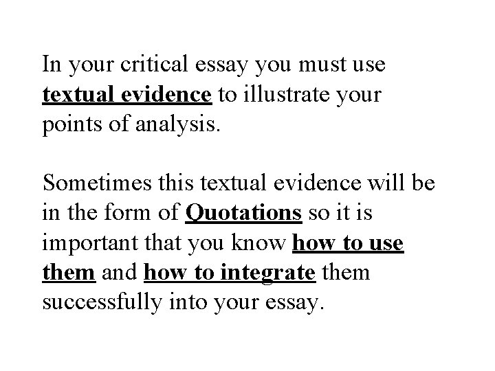 In your critical essay you must use textual evidence to illustrate your points of In your critical essay you must use textual evidence to illustrate your points of