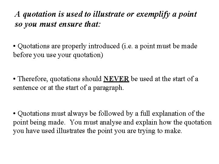 A quotation is used to illustrate or exemplify a point so you must ensure A quotation is used to illustrate or exemplify a point so you must ensure
