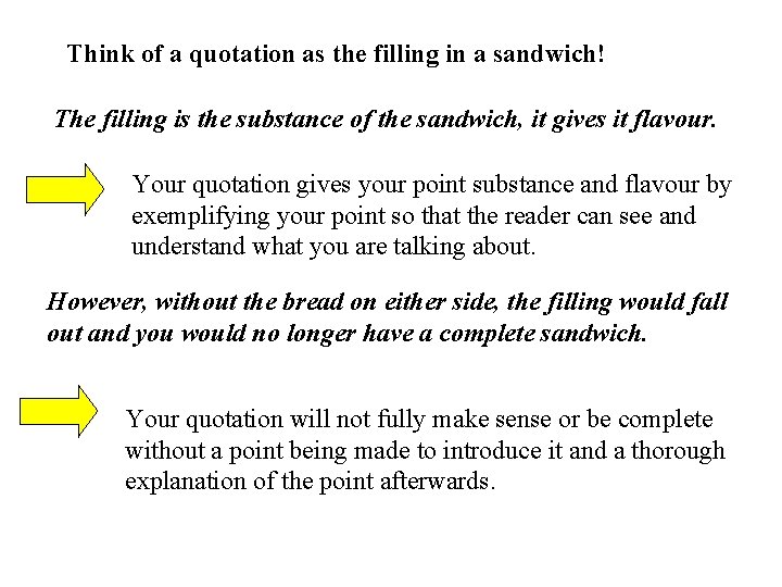 Think of a quotation as the filling in a sandwich! The filling is the Think of a quotation as the filling in a sandwich! The filling is the