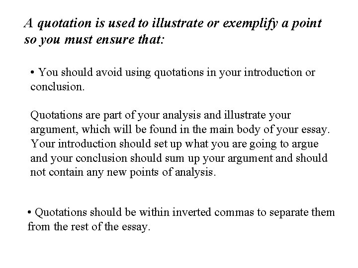 A quotation is used to illustrate or exemplify a point so you must ensure A quotation is used to illustrate or exemplify a point so you must ensure